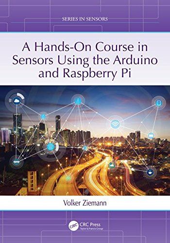 A Hands-On Course In Sensors Using The Arduino And Raspberry Pi