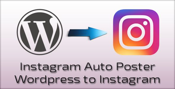 Instagram Auto Poster v2.0.6 – WordPress To Instagram